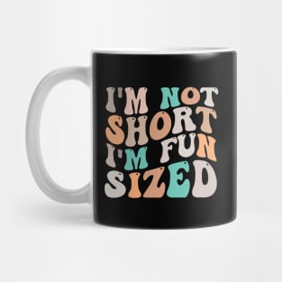 im not short im fun sized Mug